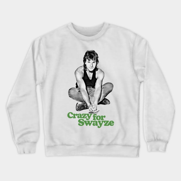 Crazy for Swayze Crewneck Sweatshirt by DankFutura